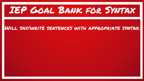 syntax goals for speech therapy; IEP goal bank