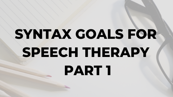 syntax-goals-for-speech-therapy-part-1