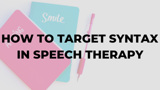 how-to-target-syntax-in-speech-therapy