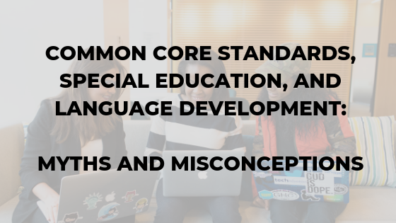 common-core-standards-language-development-misconceptions-speech-pathology