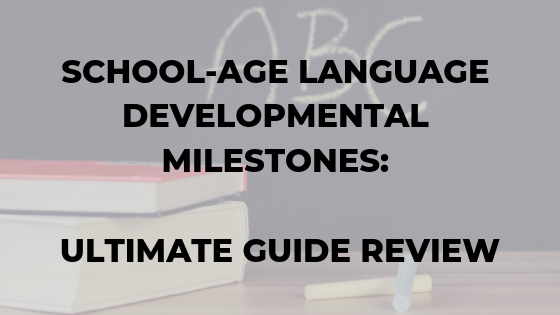 School-age language developmental milestones: Ultimate Guide ...