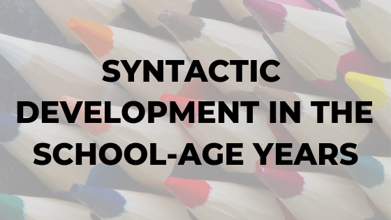 syntactic-development-in-the-school-age-years
