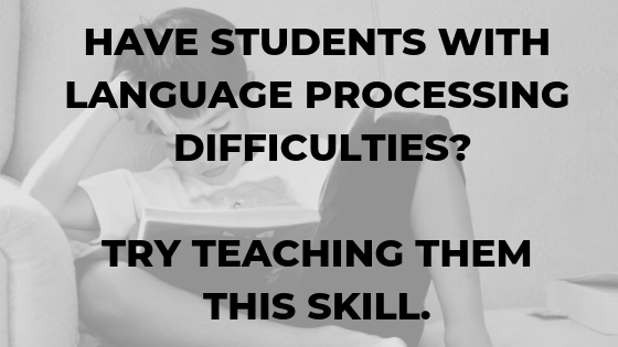 have-students-with-language-processing-difficulties-teach-them-this-skill