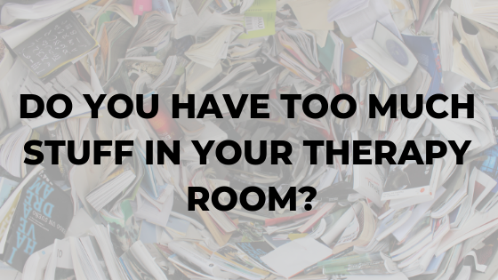 do-you-have-too-much-stuff-in-the-therapy-room-language-therapy