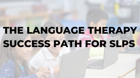 The Language Therapy Success Path for SLPs - Dr. Karen Speech and Language