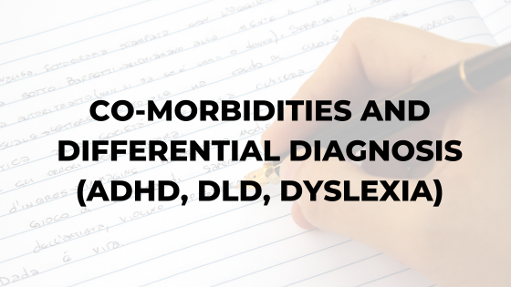 Co-morbidities and Differential Diagnosis (ADHD, DLD, Dyslexia)-karen-dudek-brannan-1